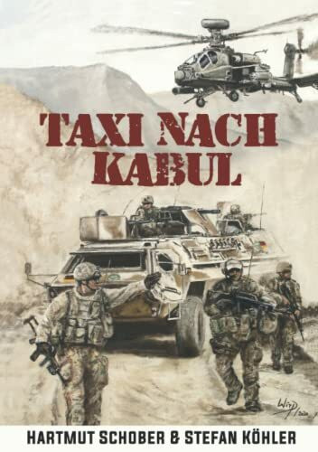 Taxi nach Kabul: Action-Thriller im Afghanistan-Krieg (Die Bundeswehr im Auslandseinsatz - fiktionale Romane über unsere Truppe)