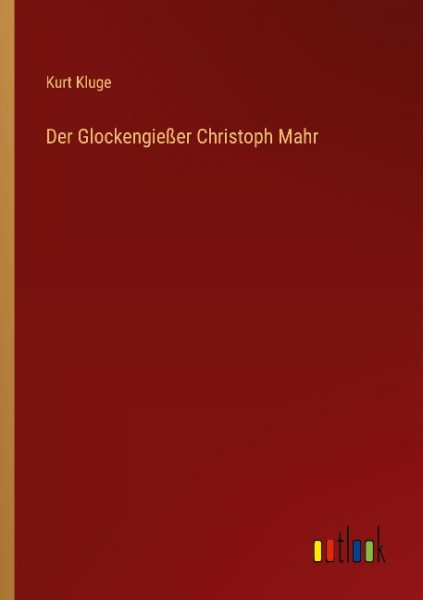Der Glockengießer Christoph Mahr