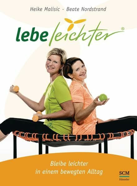 Lebe leichter - Bleibe leichter in einem bewegten Alltag