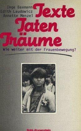 Kleine Bibliothek:Politik - Wissenschaft - Zukunft, Band 332: Texte, Taten, Träume. Wie weiter mit der Frauenbewegung?