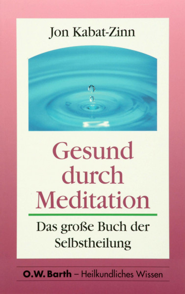 Gesund durch Meditation. Das große Buch der Selbstheilung (O. W. Barth im Scherz Verlag)