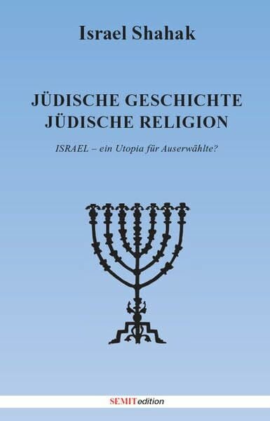 Jüdische Geschichte - Jüdische Religion: Israel - ein Utopia für Auserwählte? (SEMITedition)