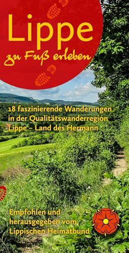 Lippe zu Fuß erleben: 18 faszinierende Wanderungen in der Qualitätswanderregion Lippe - Land des Hermann