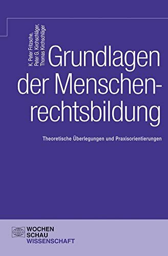 Grundlagen der Menschenrechtsbildung: Theoretische Überlegungen und Praxisorientierungen (Wochenschau Wissenschaft)