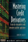 Mastering Credit Derivatives: A step-by-step guide to credit derivatives and their application