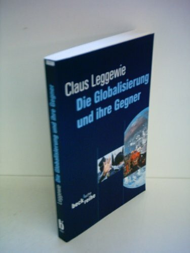 Die Globalisierung und ihre Gegner (Beck'sche Reihe)