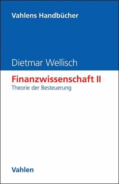 Finanzwissenschaft, Bd.2, Theorie der Besteuerung Finanzwissenschaft, Bd.2, Theorie der Besteuerung