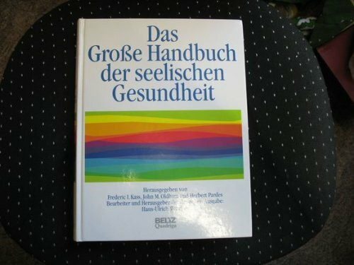 Das grosse Handbuch der Seelischen Gesundheit. Früherkennung und Hilfe bei sämtlichen psychischen Störungen