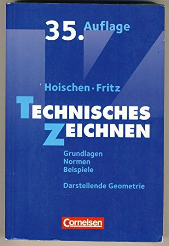 Hoischen - Technisches Zeichnen: Technisches Zeichnen (35., überarbeitete und aktualisierte Auflage) - Grundlagen, Normen, Beispiele, Darstellende Geometrie - Fachbuch