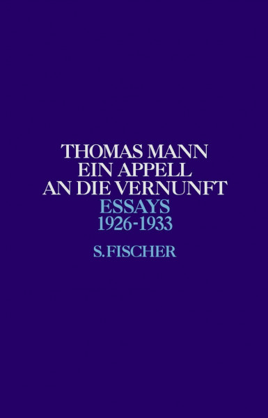 Ein Appell an die Vernunft: 1926-1933 (Thomas Mann, Essays, Band 3)