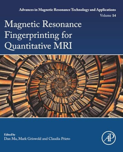 Magnetic Resonance Fingerprinting for Quantitative MRI: Volume 14 (Advances in Magnetic Resonance Technology and Applications, Volume 14)