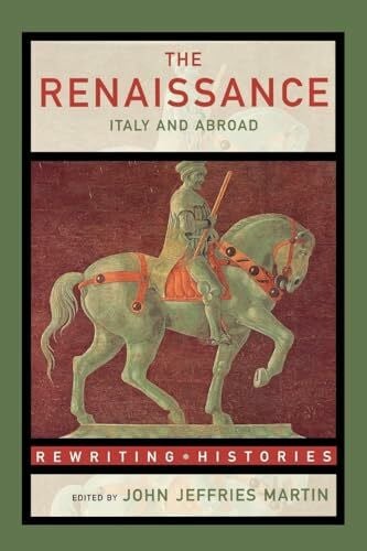 The Renaissance: Italy and Abroad (Rewriting Histories)