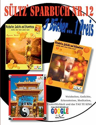 SÜLTZ' SPARBUCH Nr.12 - Weisheiten, Gedichte, Erkenntnisse, Meditation, Unsterblichkeit und das TAO