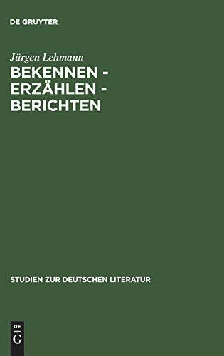 Bekennen - Erzählen - Berichten: Studien zu Theorie und Geschichte der Autobiographie (Studien zur deutschen Literatur, 98, Band 98)