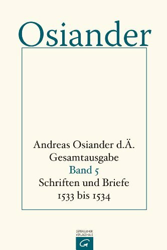 Schriften und Briefe 1533 bis 1534 (Andreas Osiander d. Ä. Gesamtausgabe, Band 5)