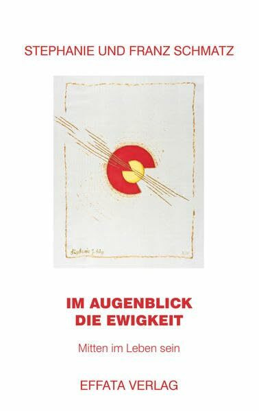 IM AUGENBLICK DIE EWIGKEIT: Mitten im Leben sein