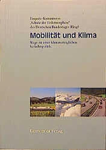 Mobilität und Klima: Wege zu einer klimaverträglichen Verkehrspolitik (Bericht der Enquete-Kommission "Schutz der Erdatmosphäre" des 12. Deutschen Bundestages, Band 2)