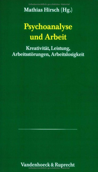 Psychoanalytische Blätter, Bd.14, Psychoanalyse und Arbeit: Kreativität, Leistung, Arbeitsstörungen, Arbeitslosigkeit