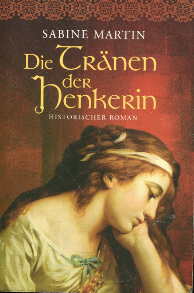 Die Tränen der Henkerin: Historischer Roman