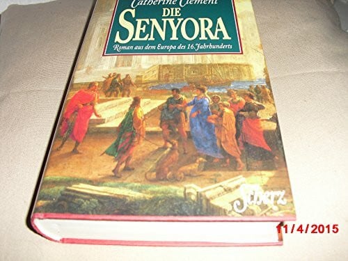 Die Senyora. Roman aus dem Europa des 16. Jahrhunderts