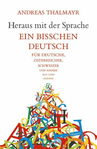 Heraus mit der Sprache: Ein bißchen Deutsch für Deutsche,Österreicher, Schweizer und andere Aus-und Inländer