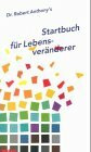 Dr. Robert Anthony's Startbuch für Lebensveränderer