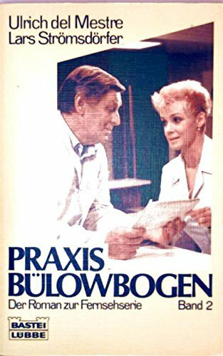 Praxis Bülowbogen: Band 2. Buch zur Fernsehserie (Allgemeine Reihe. Bastei Lübbe Taschenbücher)