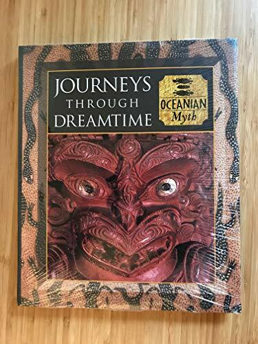 Journeys Through Dreamtime: Oceanian Myth: Australasian Myth (Myth and Mankind)