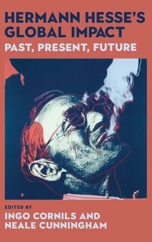 Hermann Hesse's Global Impact: Past, Present, Future (Studies in German Literature Linguistics and Culture)
