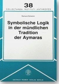 Symbolische Logik in der mündlichen Tradition der Aymaras. Von schwierigen Übergängen und richtigen Abständen
