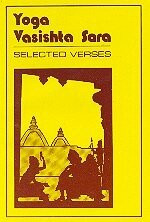 Yoga Vasishta Sara: The Essence of Yoga Vasishta (An English Translation from the Sanskrit Original)