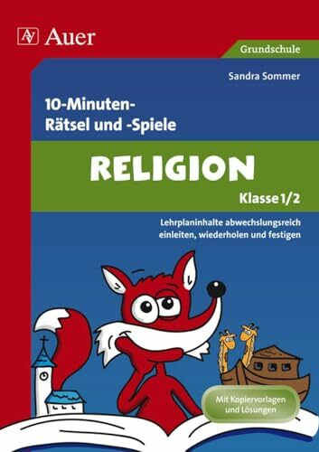 Spielerischer Lernspaß Religion 1./2. Klasse: Lehrplaninhalte abwechslungsreich einleiten, wiederholen und festigen (10-Minuten- Rätsel und -Spiele)