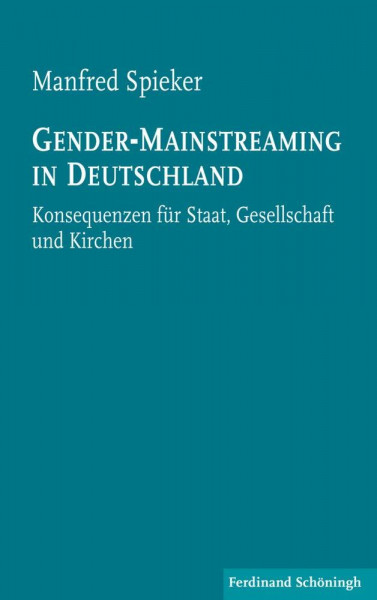 Gender-Mainstreaming in Deutschland. Konsequenzen für Staat, Gesellschaft und Kirchen: Konsequenzen für Staat, Gesellschaft und Kirchen. 2. Auflage