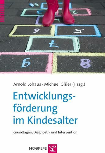 Entwicklungsförderung im Kindesalter: Grundlagen, Diagnostik und Intervention