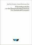 Wirtschaftsgeschichte vor den Herausforderungen durch die New Institutional Economics (Untersuchungen zur Wirtschafts-, Sozial- und Technikgeschichte)