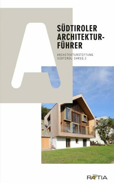 Südtiroler Architekturführer: Hrsg. v. Architekturstiftung Südtirol