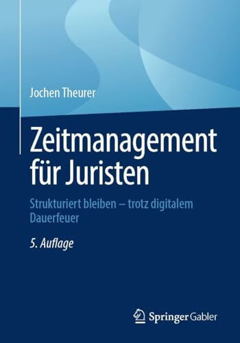 Zeitmanagement für Juristen: Strukturiert bleiben – trotz digitalem Dauerfeuer
