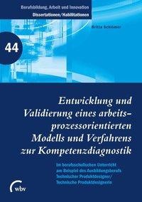 Entwicklung und Validierung eines arbeitsprozess orientierten Modells und Verfahrens zur Kompetenzdi