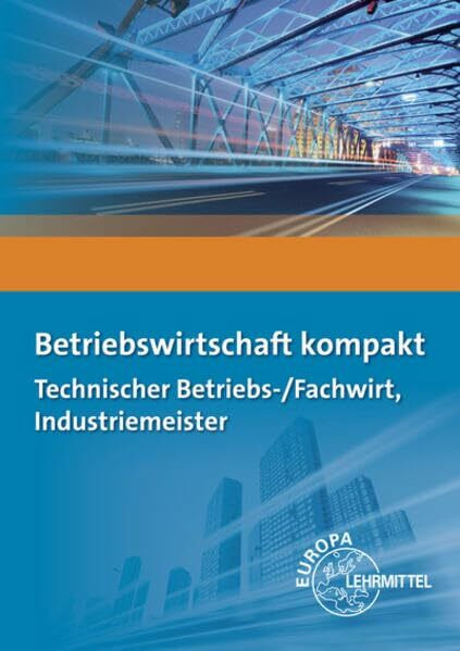 Betriebswirtschaft kompakt: Technischer Betriebs-/Fachwirt, Industriemeister