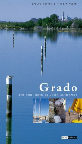 Grado: Der nahe Süden zu jeder Jahreszeit