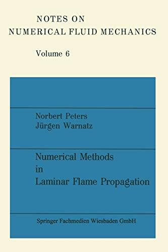 Numerical Methods in Laminar Flame Propagations: A Gamm-Workshop (Notes on Numerical Fluid Mechanics, 6, Band 6)