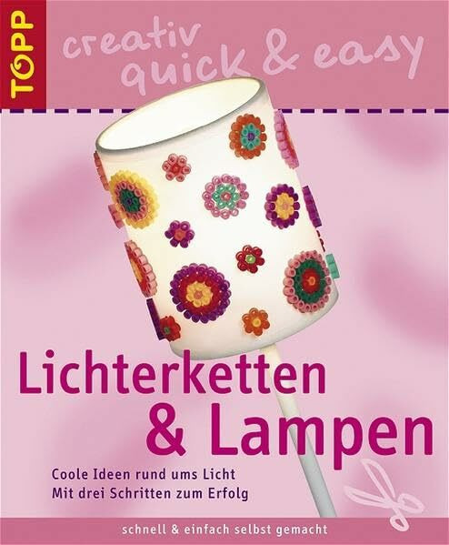 Lichterketten und Lampen: Coole Ideen rund ums Licht (TOPP creativ - quick & easy)