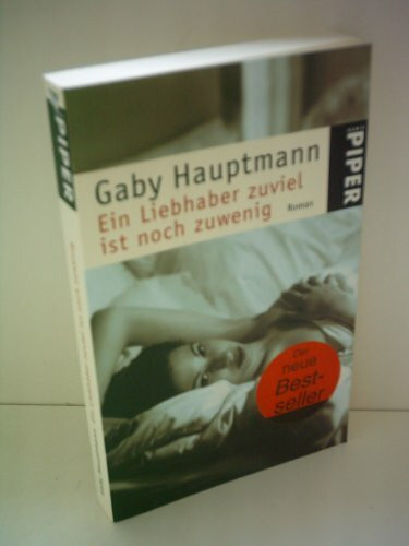 Ein Liebhaber zuviel ist noch zu wenig: Roman
