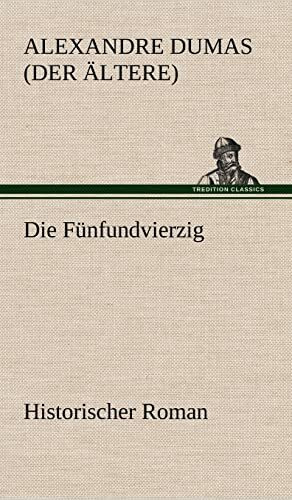 Die Fünfundvierzig: Historischer Roman