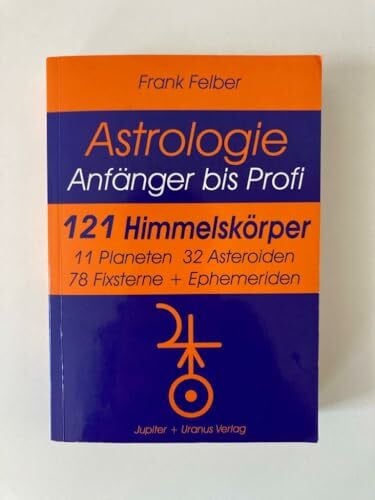 121 Himmelskörper: 11 Planeten, 32 Asteroiden, 78 Fixsterne (Astrologie Anfänger - Profi)