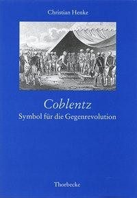 Coblentz: Symbol für die Gegenrevolution