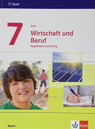 Auer Wirtschaft und Beruf 7. Ausgabe Bayern: Schulbuch Regelklasse und M-Zug Klasse 7 (Auer Wirtschaft und Beruf. Ausgabe für Bayern Mittelschule ab 2017)