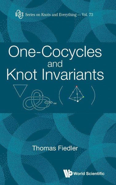 One-cocycles And Knot Invariants (Series On Knots And Everything, Band 73)