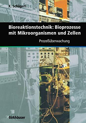 Bioreaktionstechnik: Bioprozesse mit Mikroorganismen und Zellen: Prozeßüberwachung (German Edition)