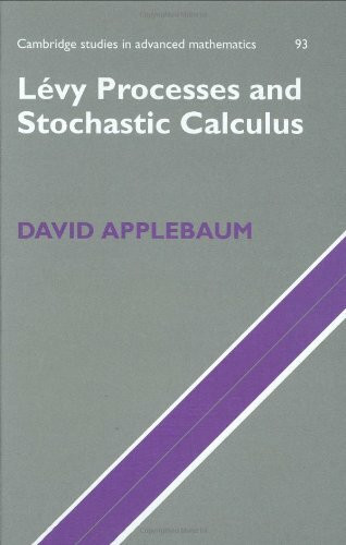 Levy Processes and Stochastic Calculus (Cambridge Studies in Advanced Mathematics, 93, Band 93)